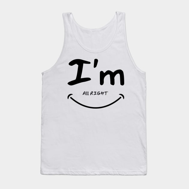 I'm all right funny design Tank Top by Hohohaxi